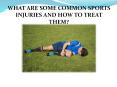 WHAT ARE SOME COMMON SPORTS INJURIES AND HOW TO TREAT THEM? PowerPoint PPT Presentation