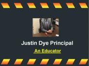 Justin Dye Principal An Educator