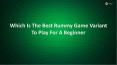 Which Is The Best Rummy Variations Should A Beginner Play? PowerPoint PPT Presentation
