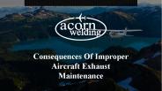 Consequences Of Improper Aircraft Exhaust Maintenance
