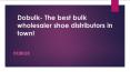Dobulk-Shoes wholesalers (1) PowerPoint PPT Presentation