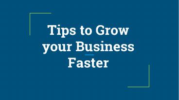 Tips to Grow your Business Faster