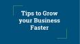 Tips to Grow your Business Faster PowerPoint PPT Presentation