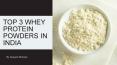 Anjuum Khanna - Top 3 Whey Protein Powders in India PowerPoint PPT Presentation