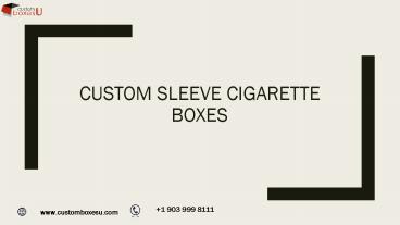 Custom Printed Personalized Branded Custom sleeves cigarette boxes in USA
