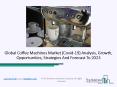 Coffee Machines Market Overview Report And Industry Trends By 2020-2023 PowerPoint PPT Presentation