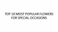 TOP 10 MOST POPULAR FLOWERSFOR SPECIAL OCCASIONS PowerPoint PPT Presentation