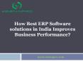 How Best ERP Software solutions in India Improves Business Performance? PowerPoint PPT Presentation
