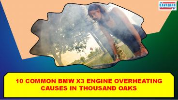 10 Common BMW X3 Engine Overheating Causes in Thousand Oaks