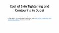 Cost of Skin Tightening and Contouring in Dubai PowerPoint PPT Presentation