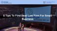 5 Tips To Find Best Law Firm For Small Business PowerPoint PPT Presentation