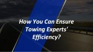 How You Can Ensure Towing Experts' Efficiency?