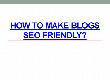 How to Make Blogs SEO Friendly?