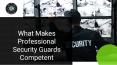 What Makes Professional Security Guards Competent PowerPoint PPT Presentation