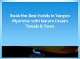 Best Hotels in Yangon Myanmar PowerPoint PPT Presentation