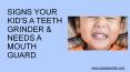 Signs Your Kid's A Teeth Grinder & Needs A Mouth Guard PowerPoint PPT Presentation