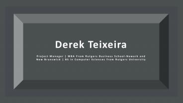 Derek Teixeira - Problem Solver and Creative Thinker