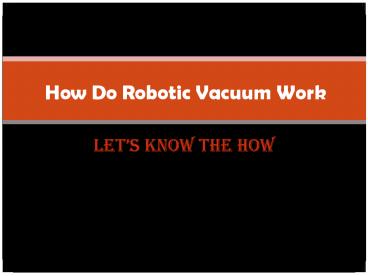 How do Robotic Vacuums Work