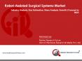 Robot-Assisted Surgical Systems Market Size, Share, Demand, Growth | Forecast – 2023 PowerPoint PPT Presentation