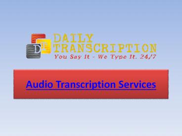 PPT – Audio/Video to text translation - Daily Transcription PowerPoint ...
