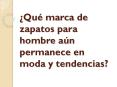 ¿Qué marca de zapatos para hombre aún permanece en moda y tendencias? PowerPoint PPT Presentation
