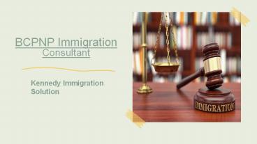 British Columbia PNP Immigration Consultant – Kennedy Immigration Solutions