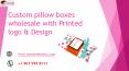 Incredible Custom pillow boxes wholesale