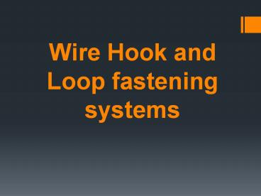 Wire Hook and Loop fastening systems (1)