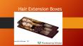 Get Affordable Custom Hair Extension Boxes Wholesale At PackagingNinjas PowerPoint PPT Presentation