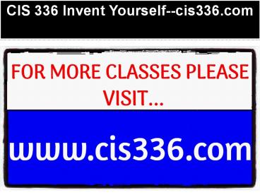 CIS 336 Invent Yourself--cis336.com