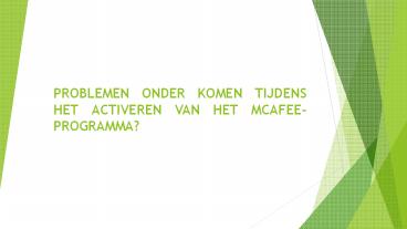 PROBLEMEN ONDER KOMEN TIJDENS HET ACTIVEREN VAN HET MCAFEE-PROGRAMMA?