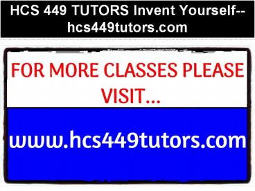 HCS 449 TUTORS Invent Yourself--hcs449tutors.com