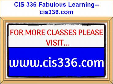 CIS 336 Fabulous Learning--cis336.com