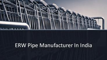 Best ERW Pipes Manufacturers in India