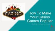 How To Make Your Casino Games Popular