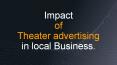 Imapct of theater advertising in local business PowerPoint PPT Presentation