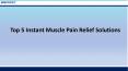 Top 5 Instant Muscle Pain Relief Solutions PowerPoint PPT Presentation