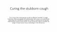 Curing the stubborn cough PowerPoint PPT Presentation