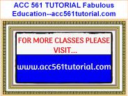 ACC 561 TUTORIAL Fabulous Teaching--acc561tutorial.com