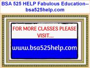 BSA 525 HELP Fabulous Teaching--bsa525help.com
