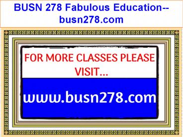 BUSN 278 Fabulous Teaching--busn278.com
