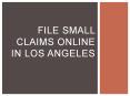 File Small Claims Online in Los Angeles PowerPoint PPT Presentation