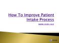 How To Improve Patient Intake Process? PowerPoint PPT Presentation