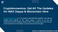 Cryptoknowmics: Get All The Updates On WAX Dapps & Blockchain Here PowerPoint PPT Presentation