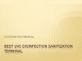 UVC Disinfection Sanitization Terminal | Covid -19 PowerPoint PPT Presentation