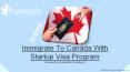 Immigrate To Canada With Startup Visa Program – Kennedy Immigration PowerPoint PPT Presentation