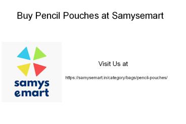 Buy Pencil Pouches at Samysemart