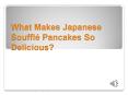 What Makes Japanese Soufflé Pancakes So Delicious PowerPoint PPT Presentation