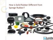 How is Solid Rubber Different from Sponge Rubber?