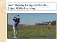 Golf Holiday Camps in Florida - Enjoy While Learning PowerPoint PPT Presentation